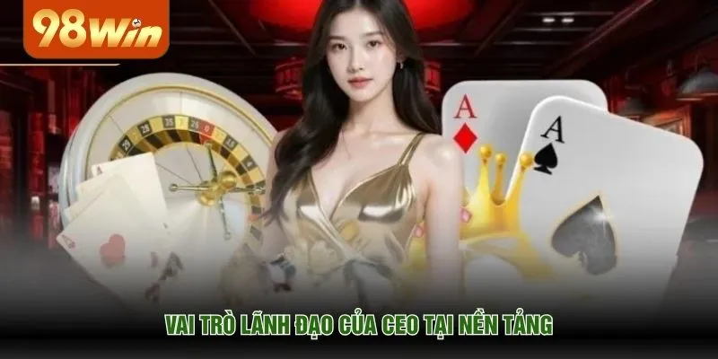 Vai trò lãnh đạo của CEO tại nền tảng